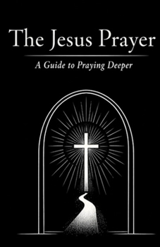 Paperback The Jesus Prayer: A Guide to Praying Deeper Book