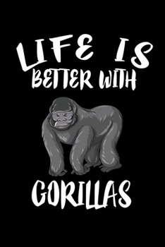 Paperback Life Is Better With Gorillas: Animal Nature Collection Book