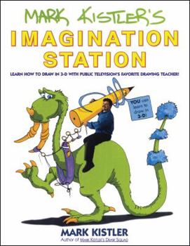 Paperback Mark Kistler's Imagination Station: Learn How to Draw in 3-D with Public Television's Favorite Drawing Teacher Book