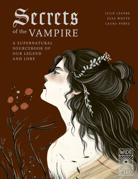 Hardcover Secrets of the Vampire: A Supernatural Sourcebook of Our Legend and Lore Book