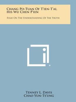 Hardcover Chang Po-Tuan of T'Ien-T'Ai, His Wu Chen P'Ien: Essay on the Understanding of the Truth Book