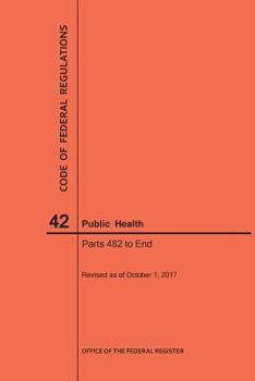 Paperback Code of Federal Regulations Title 42, Public Health, Parts 482-End, 2017 Book