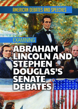 Paperback Examining Abraham Lincoln and Stephen Douglas's Senate Debates Book