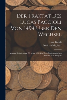 Paperback Der Traktat Des Lucas Paccioli Von 1494 Über Den Wechsel: Vortrag Gehalten Am 22. März 1878 Vor Dem Kaufmännischen Vereine Von Stuttgart [German] Book