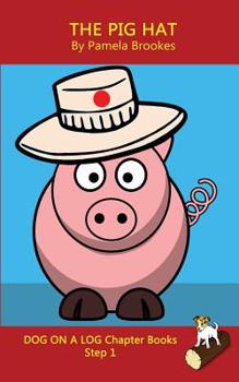 The Pig Hat Chapter Book: For Phonics Readers and Dyslexia/Dyslexic Learners