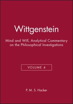 Hardcover Wittgenstein: Mind and Will, Volume 4 of an Analytical Commentary on the Philosophical Investigations Book