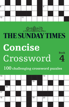 Paperback The Sunday Times Concise Crossword Book 4: 100 Challenging Crossword Puzzles Book