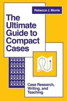 Paperback The Ultimate Guide to Compact Cases: Case Research, Writing, and Teaching Book