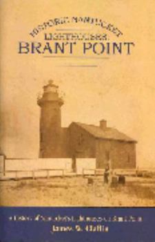Hardcover Historic Nantucket Lighthouses: Brant Point: A History of Nantucket's Lighthouses on Brant Point Book