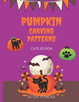 Paperback Pumpkin Carving Patterns: Cats Edition: 25 Cat Stencils: 25 Pumpkin Stencils for Halloween, Many Cool Cat Ideas and Designs Book