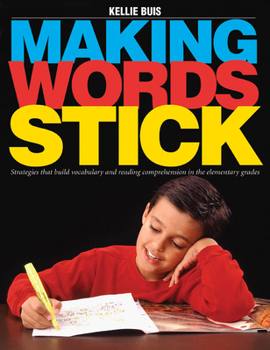 Paperback Making Words Stick: Strategies That Build Vocabulary and Reading Comprehension in the Elementary Grades Book