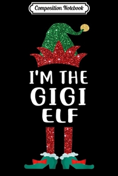 Paperback Composition Notebook: Gigi Elf Matching Family Christmas Gift Funny Journal/Notebook Blank Lined Ruled 6x9 100 Pages Book
