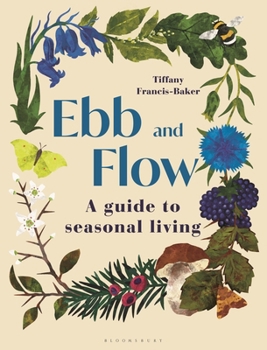 Hardcover Ebb and Flow: A Guide to Seasonal Living Book