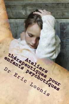 Paperback Ateliers thérapeutiques pour enfants psychotiques [French] Book
