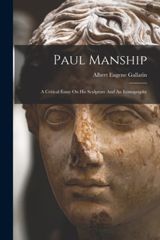 Paperback Paul Manship: A Critical Essay On His Sculpture And An Iconography Book