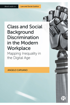 Hardcover Class and Social Background Discrimination in the Modern Workplace: Mapping Inequality in the Digital Age Book