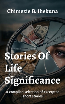 Stories Of Life Significance: A compiled selection of excerpted short stories