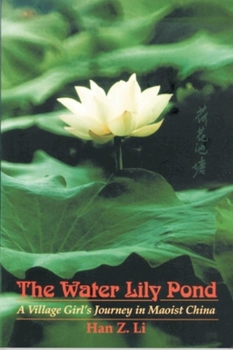 Water Lily Pond, The: A Village Girl’s Journey in Maoist China (LW)