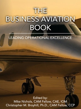 Hardcover The Business Aviation Book: Leading Operational Excellence Book