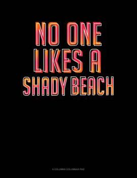 Paperback No One Likes A Shady Beach: 6 Columns Columnar Pad Book