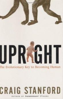Hardcover Upright: The Evolutionary Key to Becoming Human Book