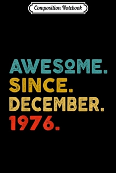 Composition Notebook: 43rd Birthday Gift Retro Vintage Awesome Since December 1976  Journal/Notebook Blank Lined Ruled 6x9 100 Pages