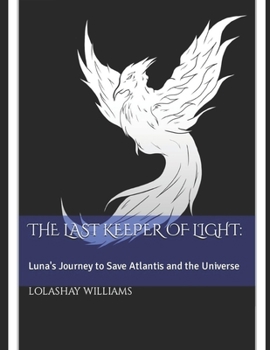 Paperback The Last Keeper of Light: Luna's Journey to Save Atlantis and the Universe Book