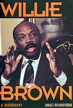 Hardcover Willie Brown: Style, Power, and a Passion for Politics Book