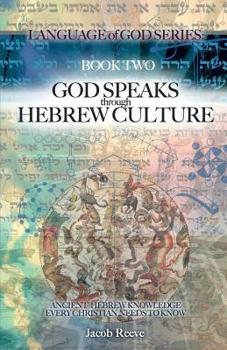 Paperback God Speaks through Hebrew Culture: Ancient Hebrew Knowledge Every Christian Needs to Know Book