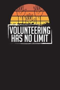 Volunteering Has No Limit: Community Service Chart Logbook and Record Diary