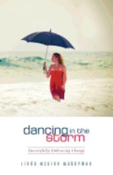 Paperback Dancing in the Storm: Successfully Embracing Change Book