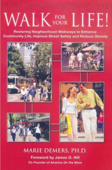 Paperback Walk for Your Life!: Restoring Neighborhood Walkways to Enhance Community Life, Improve Street Safety and Reduce Obesity Book