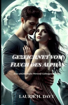 Paperback Gezeichnet vom Fluch des Alphas: Eine schicksalhafte Werwolf-Liebesgeschichte [German] Book