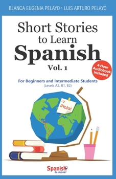 Paperback Short Stories to Learn Spanish, Vol. 1: For Beginners and Intermediate Students Book