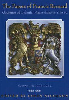 Hardcover The Papers of Francis Bernard: Governor of Colonial Massachusetts, 1760-1769 Volume 3 Book