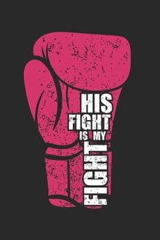 Paperback His Fight is my Fight: Breast Cancer Awareness Notebook Book