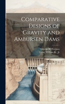 Hardcover Comparative Designs of Gravity and Ambursen Dams Book