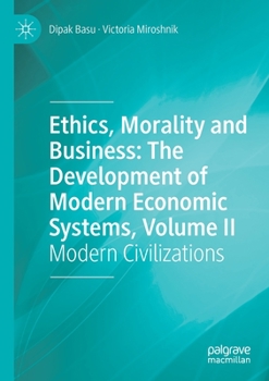 Paperback Ethics, Morality and Business: The Development of Modern Economic Systems, Volume II: Modern Civilizations Book