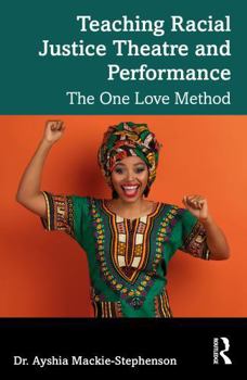 Paperback Teaching Racial Justice Theatre and Performance: The One Love Method Book
