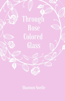 Through Rose Colored Glass