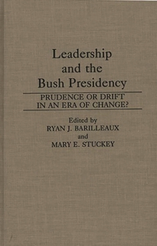 Hardcover Leadership and the Bush Presidency: Prudence or Drift in an Era of Change? Book