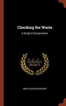 Hardcover Checking the Waste: A Study in Conservation Book
