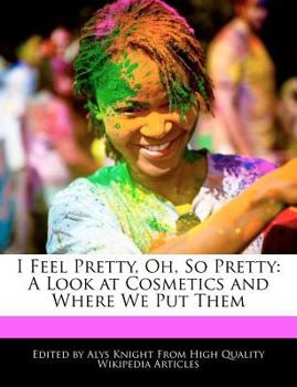 I Feel Pretty, Oh, So Pretty : A Look at Cosmetics and Where We Put Them