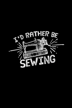 I'd rather be sewing: 6x9 SEWING MACHINE | grid | squared paper | notebook | notes