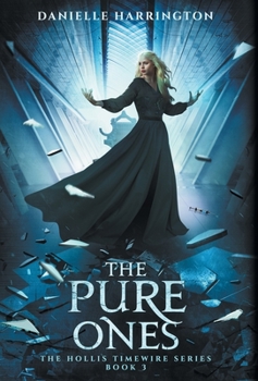 Hardcover The Pure Ones: The Hollis Timewire Series Book 3 Book