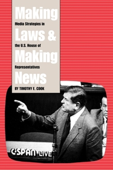 Paperback Making Laws and Making News: Media Strategies in the U.S. House of Representatives Book