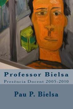 Paperback Professor Bielsa: Presència Docent 2005-2010 [Catalan] Book