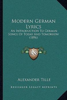 Modern German Lyrics: An Introduction to German Songs of Today and Tomorrow...
