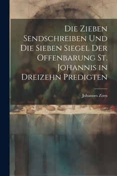 Paperback Die zieben Sendschreiben und die sieben Siegel der Offenbarung St. Johannis in dreizehn Predigten [German] Book