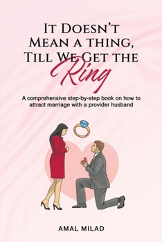 Paperback It doesn't mean a thing, till we get the ring: How to attract marriage with a provider husband Book